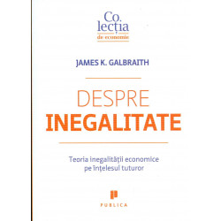 Despre inegalitate. Teoria inegalitatii economice pe intelesul tuturor