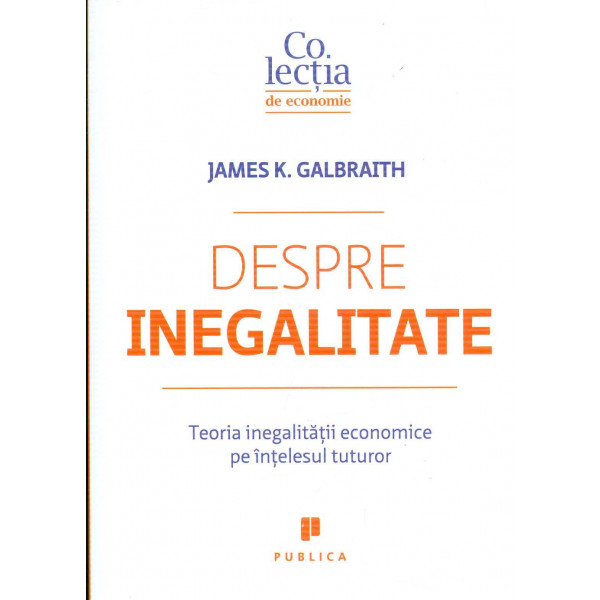 Despre inegalitate. Teoria inegalitatii economice pe intelesul tuturor