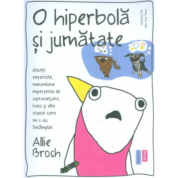 O hiperbola si jumatate: situatii nefericite, mecanisme imperfecte de supravietuire, haos si alte chestii care mi s-au intamplat