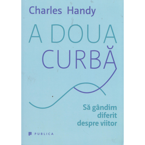 A doua curba. Sa gandim diferit despre viitor