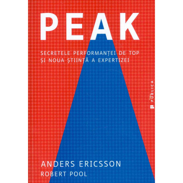 Peak. Secretele performantei de top si noua stiinta a expertizei