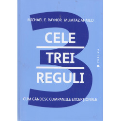 Cele trei reguli. Cum gandesc companiile exceptionale