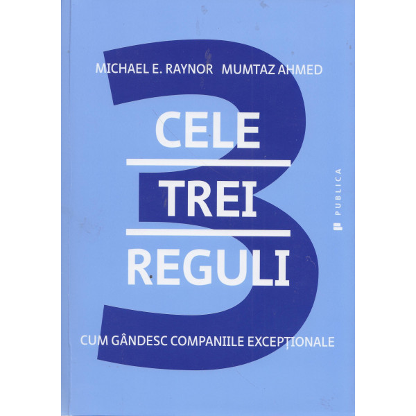 Cele trei reguli. Cum gandesc companiile exceptionale
