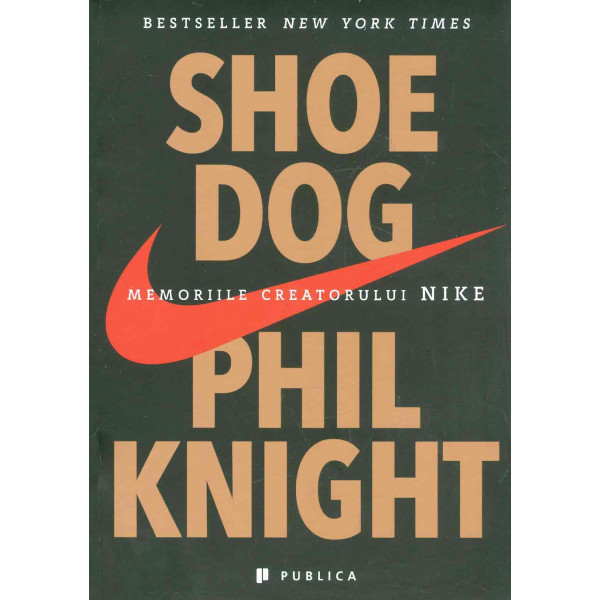 Shoe Dog. Memoriile creatorului Nike