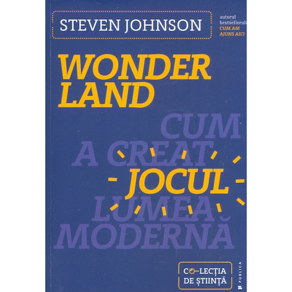 Wonderland. Cum a creat jocul lumea moderna