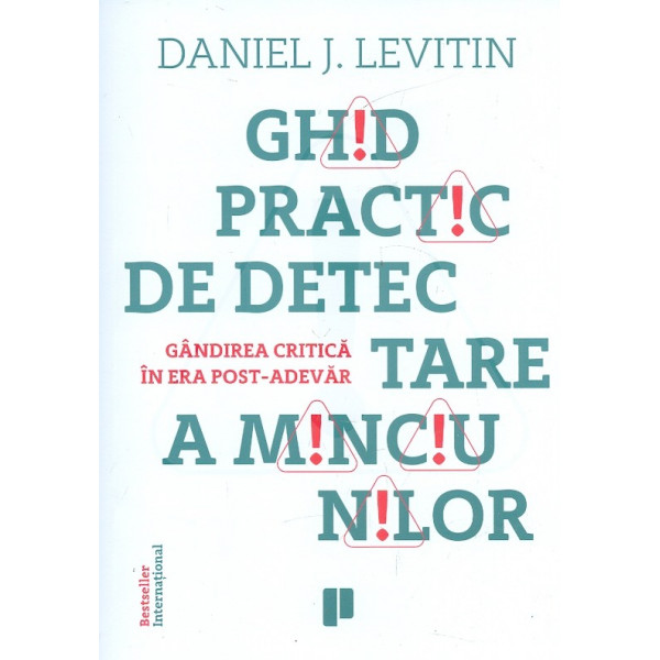 Ghid practic de detectarea minciunilor. Gandirea critica in era post-adevar