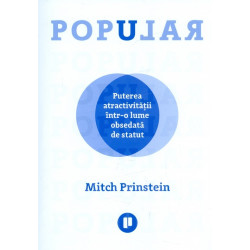 Popular. Puterea atractivitatii intr-o lume obsedata de statut