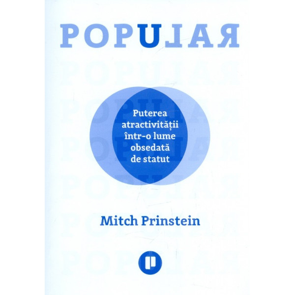 Popular. Puterea atractivitatii intr-o lume obsedata de statut