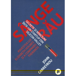 Sange rau. Secrete si minciuni intr-un startup din Silicon Valey