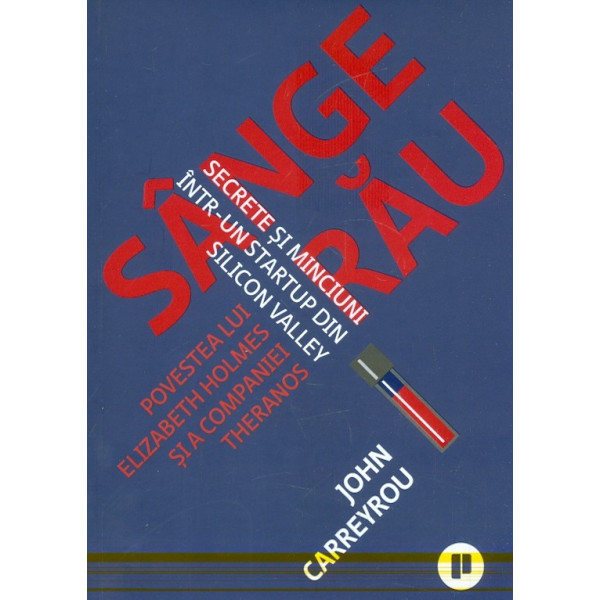 Sange rau. Secrete si minciuni intr-un startup din Silicon Valey