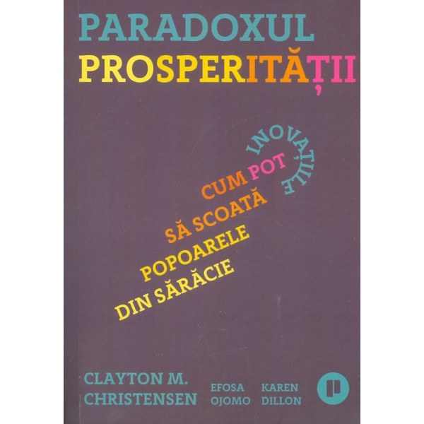 Paradoxul prosperitatii. Cum pot inovatiile sa scoata popoarele din saracie