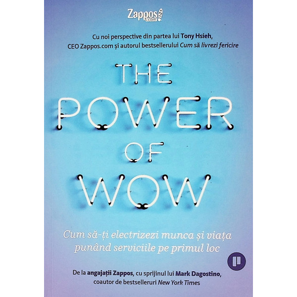 The Power of Wow. Cum sa-ti electrizezi munca si viata punand serviciile pe primul loc