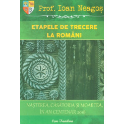 Etapele de trecere la romani. Nasterea, casatoria si moartea, in an centenar 2018