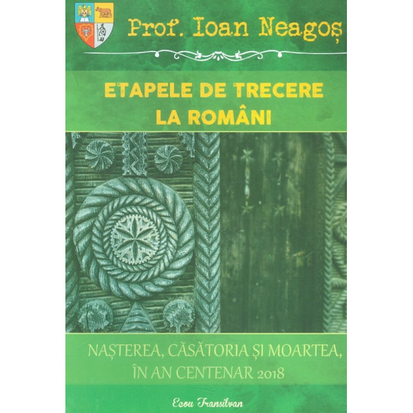 Etapele de trecere la romani. Nasterea, casatoria si moartea, in an centenar 2018