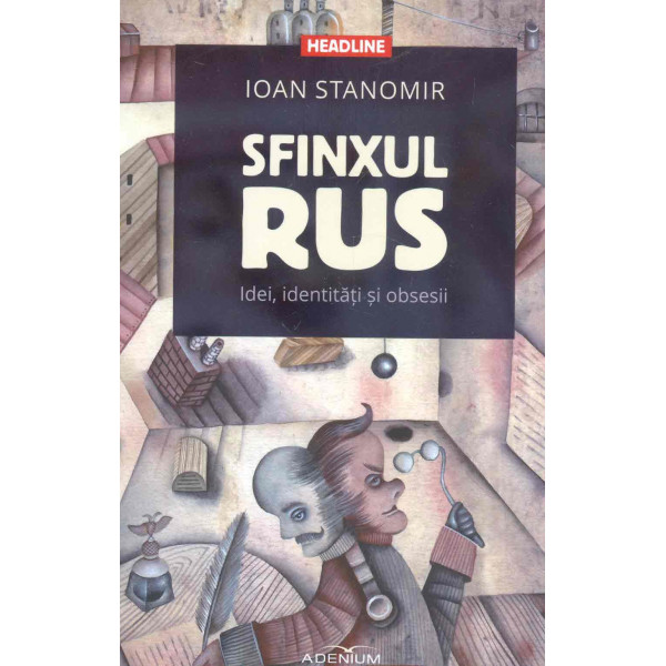 Sfinxul rus. Idei, identitati si obsesii