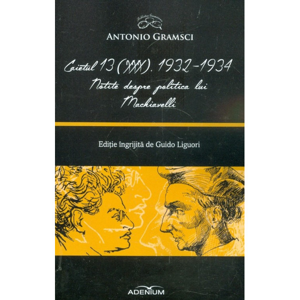Caietul 13. 1932-1934. Notite despre politica lui Machiavelli