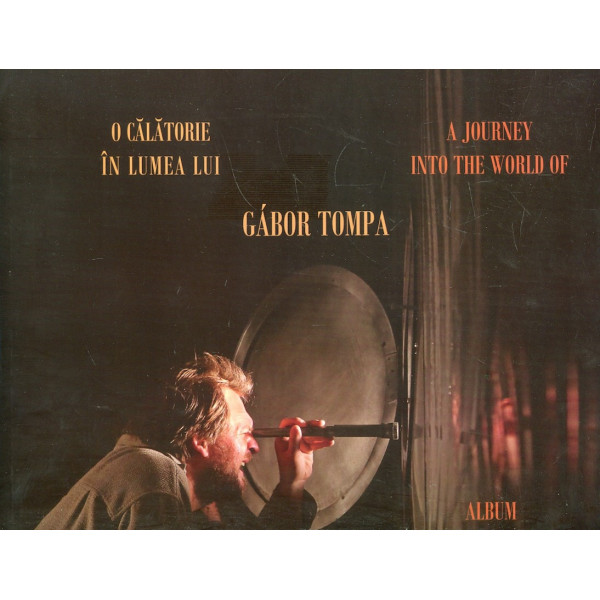 O calatorie in lumea lui Gabor Tompa. Editie bilingva