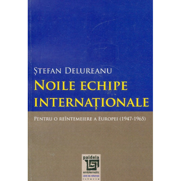 Noile echipe internationale. Pentru o reintemeiere a Europei (1947-1965)