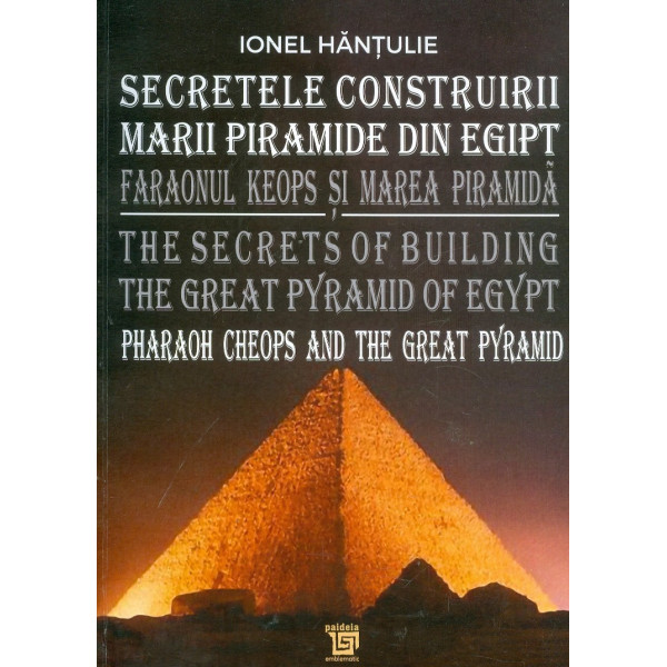 Secretele construirii Marii Piramide din Egipt. Editie bilingva