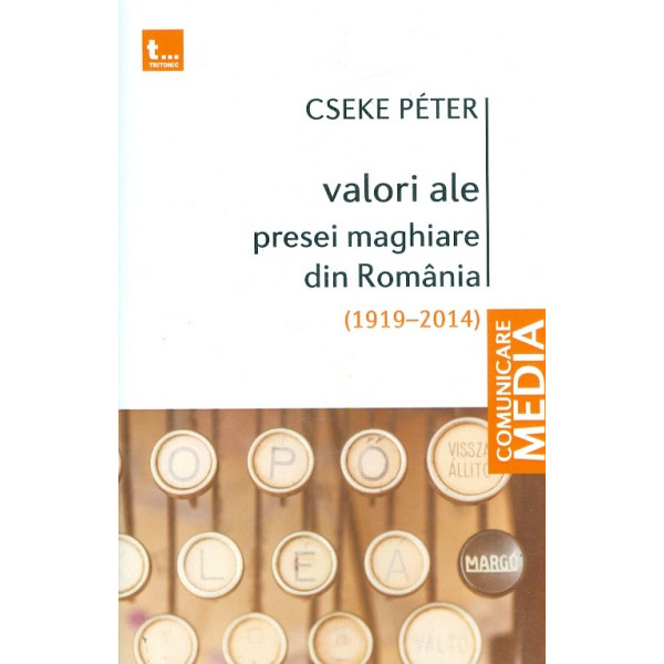 Valori ale presei maghiare din Romania (1919-2014)