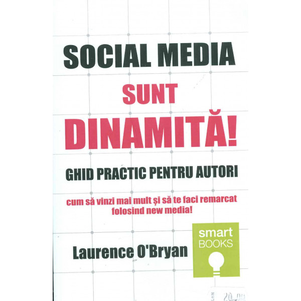Social media. Sunt dinamita! Ghid practic pentru autori: cum sa vinzi mai mult si sa te faci remarcat folosind new media!