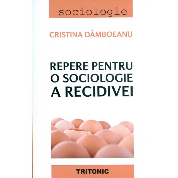 Repere pentru o sociologie a recidivei
