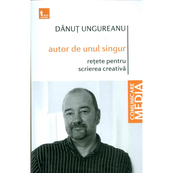 Autor de unul singur. Retete pentru scrierea creativa
