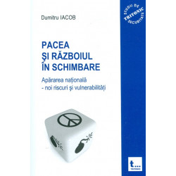 Pacea si razboiul in schimbare. Apararea nationala - Noi riscuri si vulnerabilitati