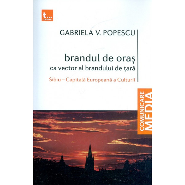 Brandul de oras ca vector al brandului de tara. Sibiu - Capitala Europeana a Culturii