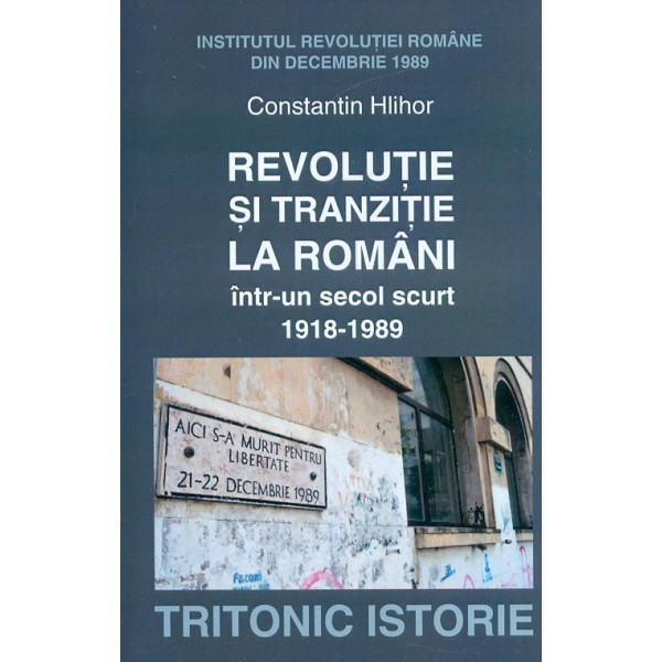 Revolutie si tranzitie la romani intr-un secol scurt 1918-1989