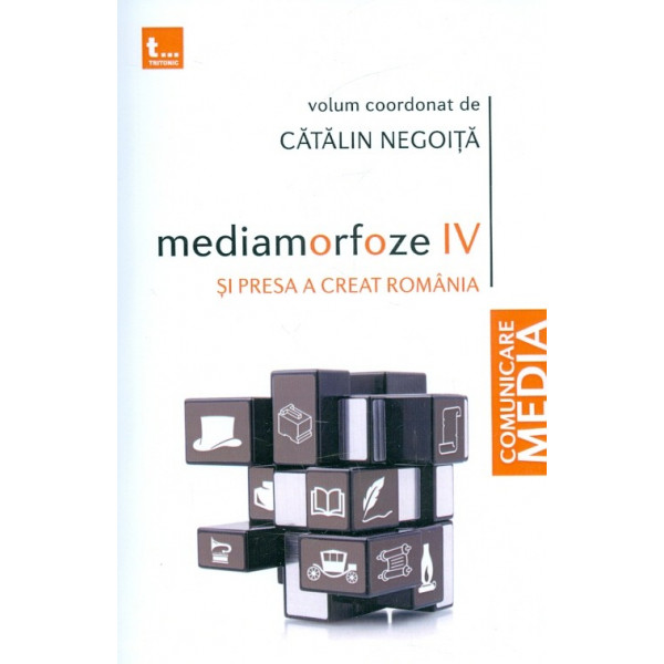 Mediamorfoze IV. Si presa a creat Romania