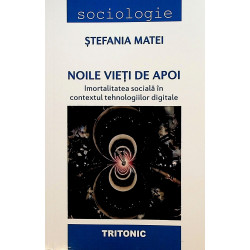 Noile vieti de apoi. Imortalitatea sociala in contextul tehnologiilor digitale