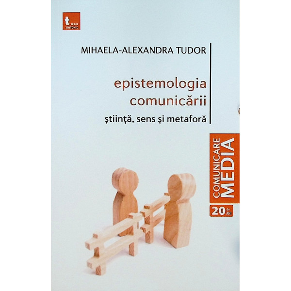 Epistemologia comunicarii. Stiinta, sens si metafora