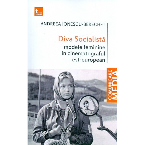 Diva socialista. Modele feminine in cinematograful est-european