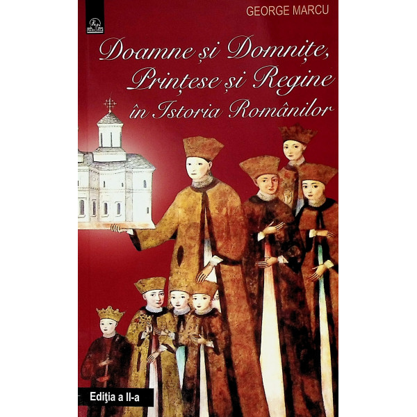 Doamne si domnite, printese si regine in istoria romanilor