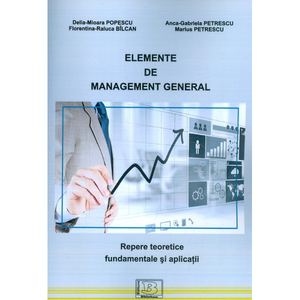 Elemente de management general. Repere teoretice fundamentale si aplicatii