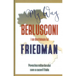 Berlusconi i se destainuie lui Friedman. Povestea miliardarului care a cucerit Italia