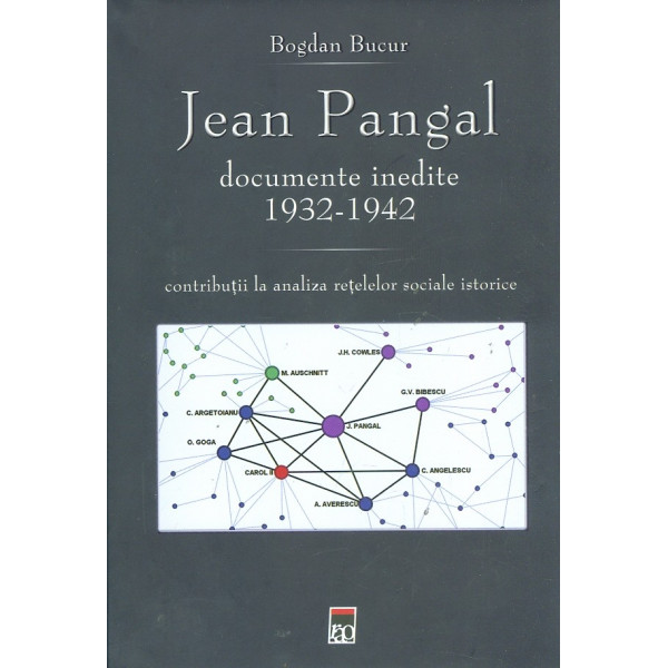 Jean Pangal: documente inedite, 1932-1942. Contributii la analiza retelelor sociale istorice