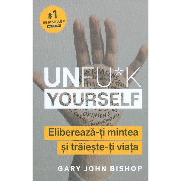 Unfu*k Yourself. Elibereaza-ti , mintea si traieste-ti viata