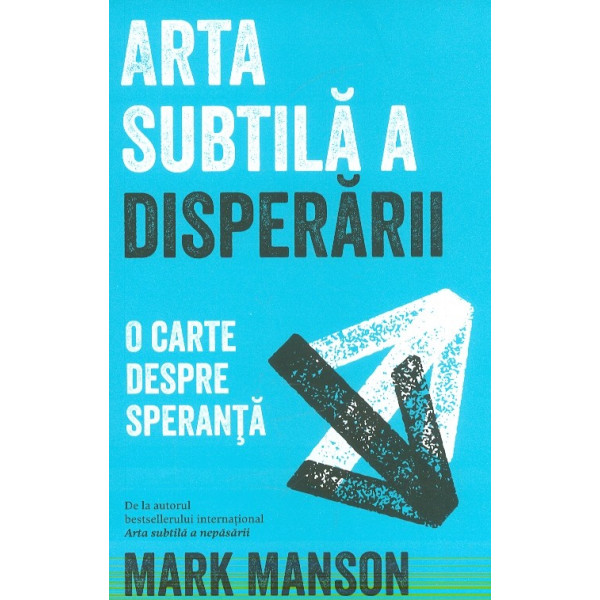 Arta subtila a disperarii. O carte despre speranta