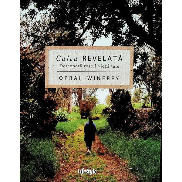 Calea revelata. Descopera rostul vietii tale