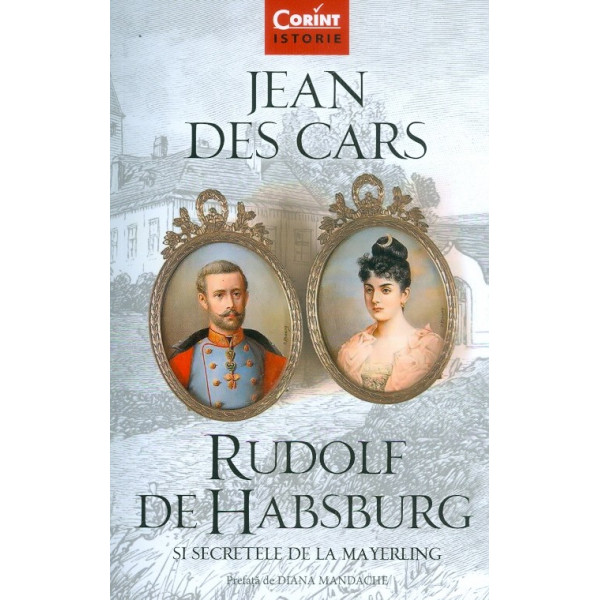 Rudolf de Habsburg si secretele de la Mayerling