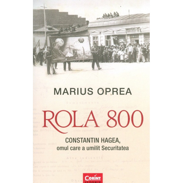 Rola 800. Constantin Hagea. Omul care a uimit Securitatea