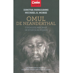 Omul de Neanderthal. O poveste rescrisa de stiinta moderna
