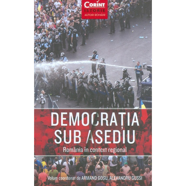 Democratia sub asediu. Romania in context regional