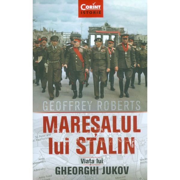 Maresalul lui Stalin. Viata lui Gheorghi Jukov