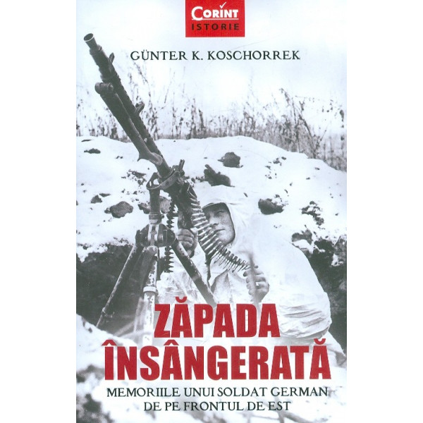 Zapada insangerata. Memoriile unui soldat german de pe frontul de est