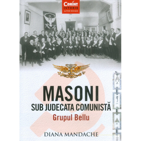 Masoni sub judecata comunista. Grupul Bellu