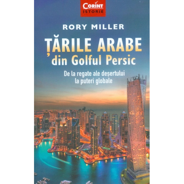 Tarile arabe din Golful Persic. De la regate ale desertului la puteri globale