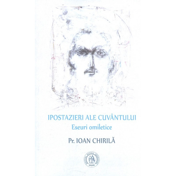 Ipostazieri ale cuvantului. Eseuri omiletice
